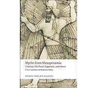 Myths From Mesopotamia: Creation, The Flood, Gilgamesh, and Others (Oxford World’s Classics)