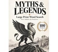 Myths & Legends: Large Print Mythology Word Search for Adults & Seniors: 100 Puzzles Exploring Greek, Norse, Egyptian, Roman, Celtic & World Mythology