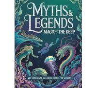 Myths & Legends: Magic of the Deep: An Intricate Coloring Book for Adults (Myths & Legends Coloring Books)