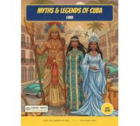 Myths & Legends of Cuba: Color the Legendary Creatures, Spirits & Heroes of Cuba - A Read-Along Coloring Book for Curious Kids Ages 8-12