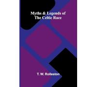 Myths & Legends of the Celtic Race