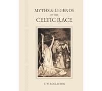 Myths & Legends of the Celtic Race