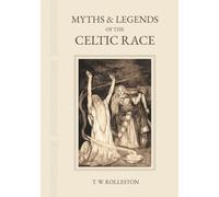 Myths & Legends of the Celtic Race