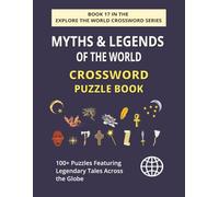 Myths & Legends of the World Crossword Puzzle Book: Explore 100+ Global Folklore & Ancient Wonders Through Puzzles (EXPLORE THE WORLD CROSSWORD SERIES)