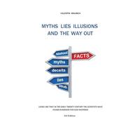 Myths Lies Illusions and the Way Out: 3rd edition