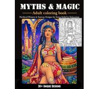 Myths & Magic Adult Coloring Book: Mythical Women and Intricate Fantasy Design for Stress Relief and Relaxation