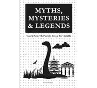 Myths, Mysteries & Legends: Word Search Puzzle Book for Adults - 200 Curated puzzles, each with a story and contextual word meanings | 4,200 unique words | Clear Regular Print | Compact 6×9” format