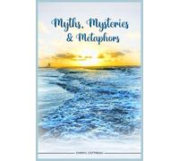 Myths Mysteries & Metaphors