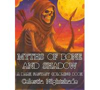 Myths of Bone and Shadow: A Dark Fantasy Coloring Book