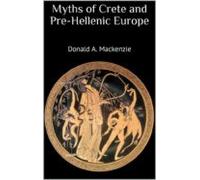 Myths Of Crete And Pre-hellenic Europe (ebook)