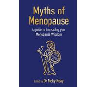 Myths of Menopause: A Guide to Increasing Your Menopause Wisdom (Sequoia Myths)