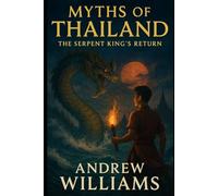 Myths of Thailand: The Serpent King’s Return