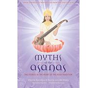 Myths of the Asanas: The Stories at the Heart of the Yoga Tradition