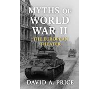 Myths of World War II Vol. 1: The European Theater (American Myths Series 2: American Wars)