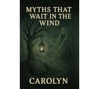 MYTHS THAT WAIT IN THE WIND
