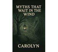 MYTHS THAT WAIT IN THE WIND