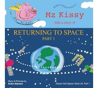Mz Kissy Tells a Story of Returning to Space: Part 1: When These Pigs Fly (Kissys Visit Space)