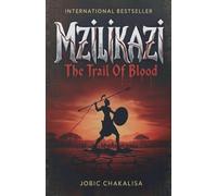 Mzilikazi: The Trail of Blood