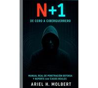 N + 1 De Cero a Ciberguerrero: La guía práctica definitiva para convertirte desde cero en hacker profesional