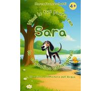 n. 10 - Sara e il Mistero dell’Acqua - Una favola per superare la paura del mare e di imparare a nuotare:: Vinci le tue paure con Sara - la cagnolina coraggiosa