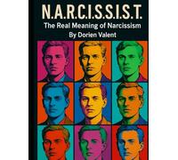 N.A.R.C.I.S.S.I.S.T.: The Real Meaning of Narcissist (How We Are Manipulated)