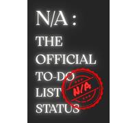 N/A: The Official To-Do List Status: A Sarcastic Lined Notebook Journal with Humorous Anti-Productivity Quotes on Every Page