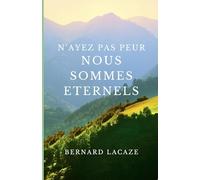 N’AYEZ PAS PEUR NOUS SOMMES ETERNELS