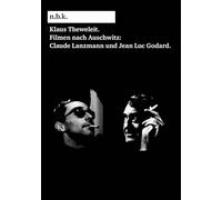 n.b.k. Diskurs Bd. 20 = Klaus Theweleit: Filmen nach Auschwitz: Claude Lanzmann und Jean Luc Godard: n.b.k. Neuer Berliner Kunstverein