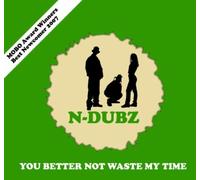 N-Dubz - You Better Not Waste My Time [Import]