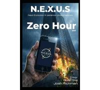 N.E.X.U.S. - Zero Hour - Book 1: Escape from Dystopia (N.E.X.U.S. - The Trilogy)