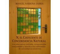 N, el Coeficiente de Concordancia Natural: Una alternativa confiable, comprensible, interpretable y sencilla a los coeficientes de concordancia existentes