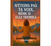 N’éteins pas ta voix, même si elle tremble: Un roman feel good sur la force fragile des mots et le courage de se dire.