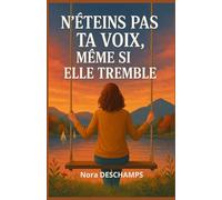 N’éteins pas ta voix, même si elle tremble: Un roman feel good sur la force fragile des mots et le courage de se dire.