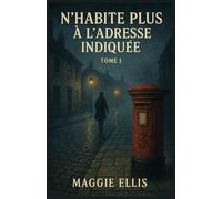 N’habite plus à l’adresse indiquée - Tome 1: laissez-vous emporter par un suspense addictif et des personnages inoubliables. Une lecture que vous ne pourrez pas lâcher.