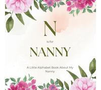N is for Nanny: A Little Alphabet Book About My Nanny