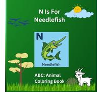 N Is For Needlefish: ABC Coloring Book: ABC: Animal Coloring Book for children ages 3-6