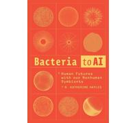 N. Katherine Hayles Bacteria to AI (Tapa blanda)