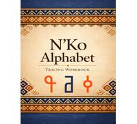 N’Ko Alphabet Tracing Workbook: Step-by-Step Tracing Pages to Master the Traditional West African N’Ko Script