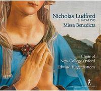 Choir Of New College Oxford, Edward Higginbottom - N.Ludford: Missa Benedicta Et Venerabilis