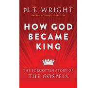 N. T. Wright How God Became King: The Forgotten (Tapa blanda) (Importación USA)
