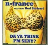 N-Trance Feat Rod Stewart - Da Ya Think Im Sexy