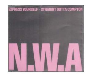 n.w.a - Express Yourself / Straight Outta Compton