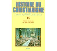 N13 Crises et renouveau (de 1958 a nos jours): Tome 13, Crises et renouveau, de 1958 à nos jours (Histoire du christianisme)