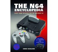 N64 ENCYCLOPEDIA EVERY GAME FOR NINTENDO 64: Every Game Released for the Nintendo 64