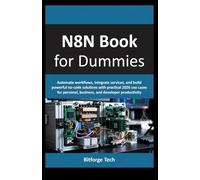 N8N Book for dummies: Automate workflows, integrate services, and build powerful no-code solutions with practical 2026 use cases for personal, business, and developer productivity.
