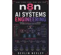 n8n for AI Systems Engineering: Designing Event-Driven, AI-Orchestrated Workflows for Scalable and Production-Grade Infrastructure