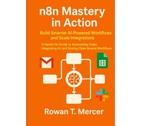n8n Mastery in Action: Build Smarter AI-Powered Workflows and Scale Integrations