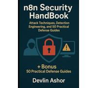 n8n Security HandBook: Attack Techniques, Detection Engineering, and 50 Practical Defense Guides