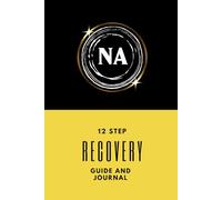 NA 12 Step Recovery Journal: Narcotics Tool For Rehab Or Independent Use/Drugs And Addiction