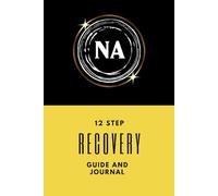 NA 12 Step Recovery Journal: Narcotics Tool For Rehab Or Independent Use/Drugs And Addiction